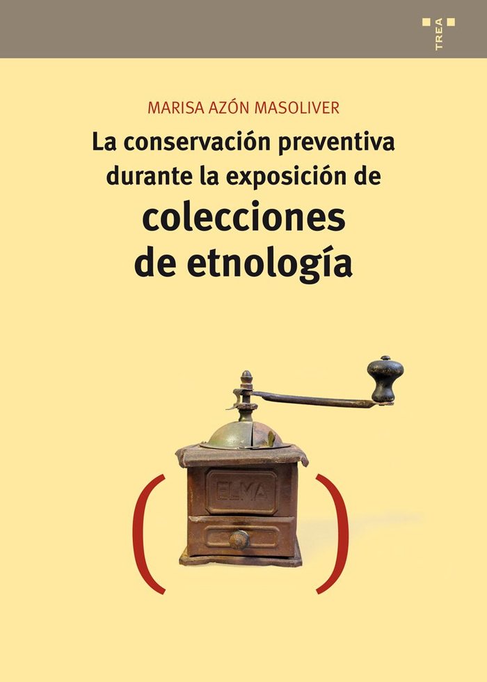 La conservación preventiva durante la exposición de colecciones de etnología, de Azón Masoliver, Marisa | portada del libro