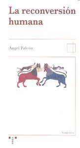 La reconversión humana, de Falcón Martínez, Ángel | portada del libro