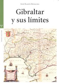 Gibraltar y sus límites, de Remacha Tejada, José Ramón | portada del libro