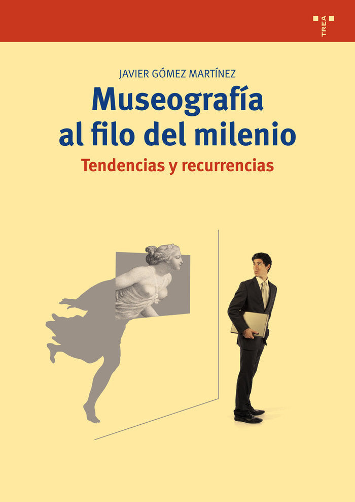 Museografía al filo del milenio. Tendencias y recurrencias, de Gómez Martínez, Javier | portada del libro