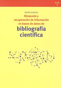 Búsqueda y recuperación de información en bases de datos de bibliografía científica, de Somoza Fernández, Marta | portada del