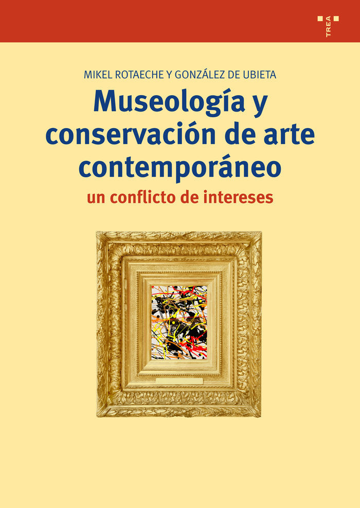 Museología y conservación de arte contemporáneo: un conflicto de intereses, de Rotaeche y González de Ubieta, Mikel | portada