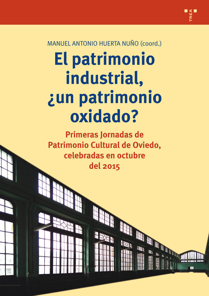 El patrimonio industrial, ¿un patrimonio oxidado?, de HUERTA NUÑO | portada del libro