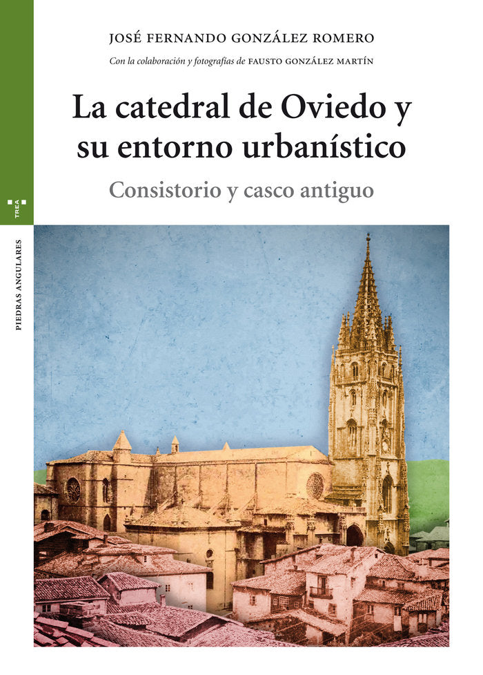 La catedral de Oviedo y su entorno urbanístico, de González Romero, José Fernando | portada del libro