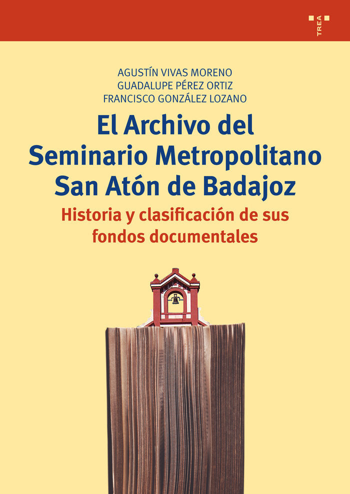 El Archivo del Seminario Metropolitano San Atón de Badajoz, de Vivas Moreno, Agustín | portada del libro