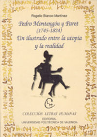 PEDRO MONTEGÓN Y PARET (1745-1824): UN ILUSTRADO ENTRE LA UTOPÍA Y LA REALIDAD, de Blanco Martínez | portada del libro