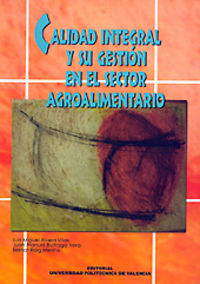 CALIDAD INTEGRAL Y SU GESTIÓN EN EL SECTOR AGROALIMENTARIO, de Rivera Vilas | portada del libro