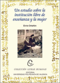 UN ESTUDIO SOBRE LA INSTITUCIÓN LIBRE DE ENSEÑANZA Y LA MUJER, de Ontañón Sánchez | portada del libro