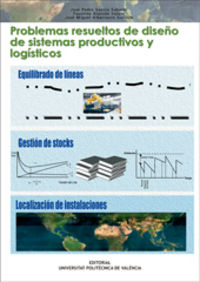 PROBLEMAS RESUELTOS DE DISEÑO DE SISTEMAS PRODUCTIVOS Y LOGÍSTICOS, de García Sabater | portada del libro