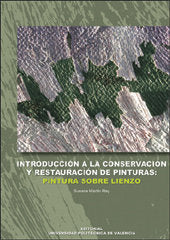 INTRODUCCIÓN A LA CONSERVACIÓN Y RESTAURACIÓN DE PINTURAS: PINTURA SOBRE LIENZO, de Martín Rey | portada del libro