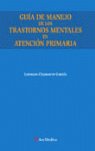 GUIA DE MANEJO DE LOS TRASTORNOS MENTALES EN ATENCION PRIMARIA, de LORENZO CHAMORRO GARCIA | portada del libro
