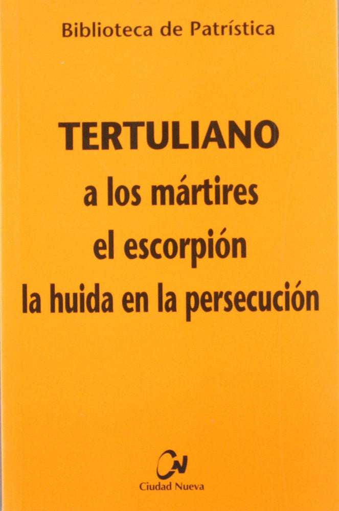 A los mártires - El escorpión - La huida en la persecución, de Tertuliano | portada del libro
