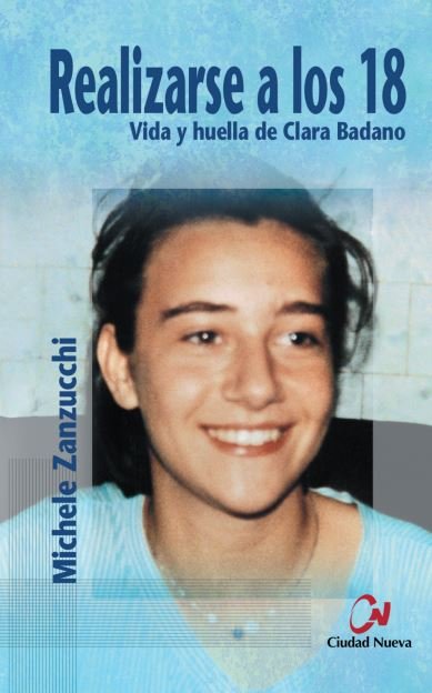 Realizarse a los 18. Vida y huella de Clara Badano, de Zanzucchi, Michele | portada del libro