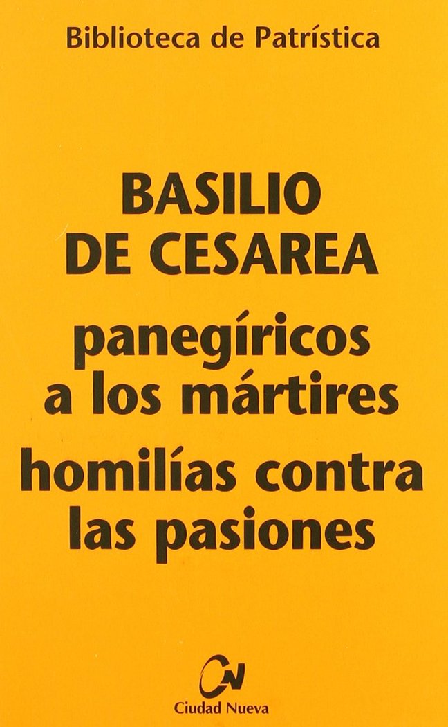 Panegíricos a los mártires - Homilías contra las pasiones, de Basilio de Cesarea | portada del libro