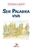 Ser Palabra viva, de Lubich, Chiara | portada del libro