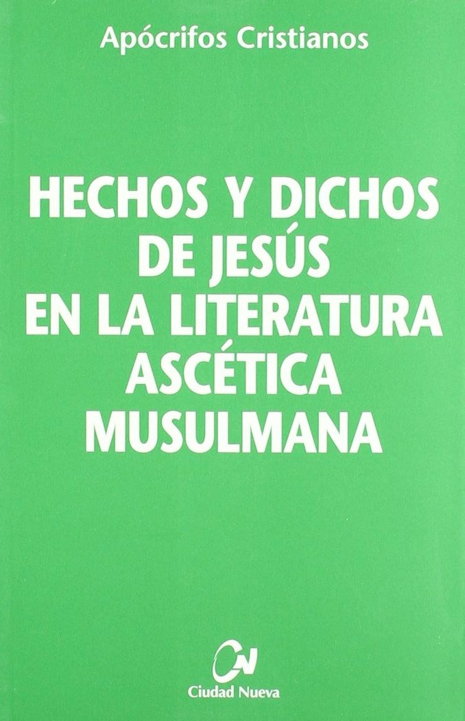 Hechos y dichos de Jesús en la literatura ascética musulmana, de Anónimo | portada del libro