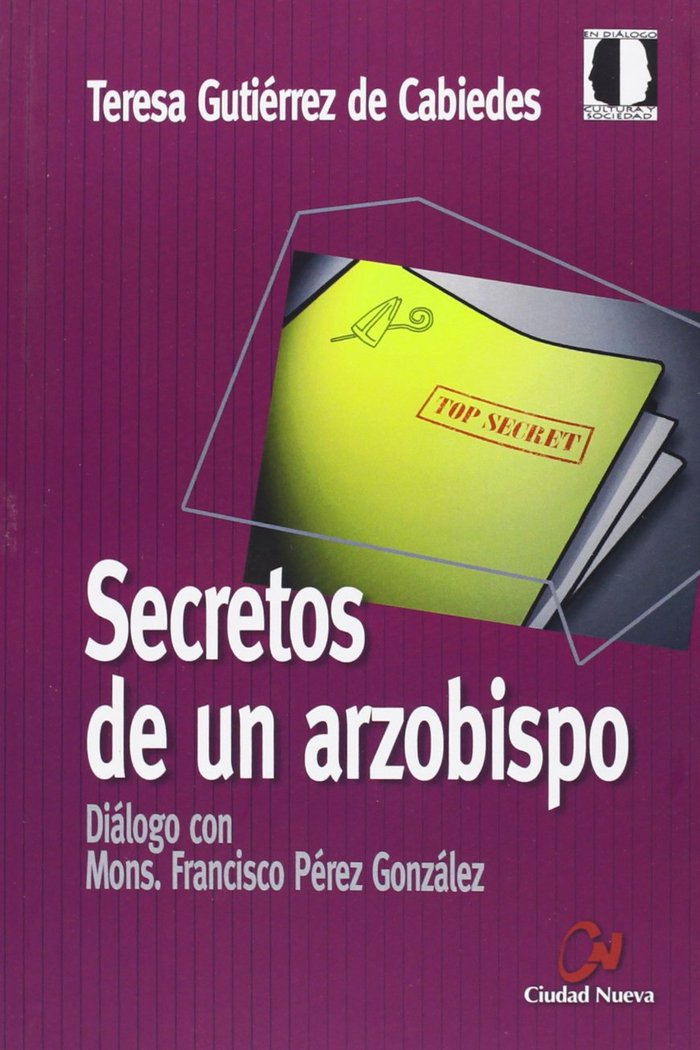 Secretos de un arzobispo. Diálogo con Mons. Francisco Pérez González, de Gutiérrez de cabiedes, Teresa | portada del libro