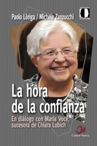 La hora de la confianza - En diálogo con Maria Voce, sucesora de Chiara Lubich, de Michele Zanzucchi | portada del libro