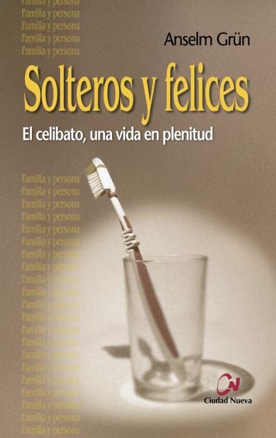 Solteros y felices, de Grün, Anselm | portada del libro