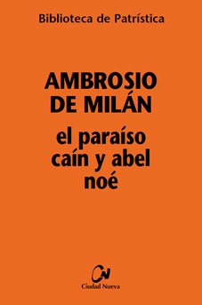 El Paraíso, Caín y Abel, Noé, de Ambrosio de Milán | portada del libro