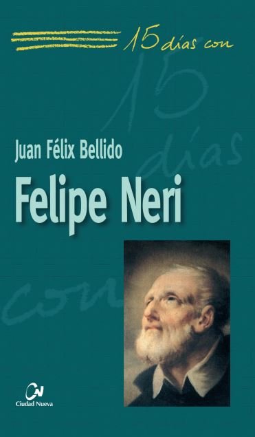 Felipe Neri, de Bellido Bello, Juan Félix | portada del libro