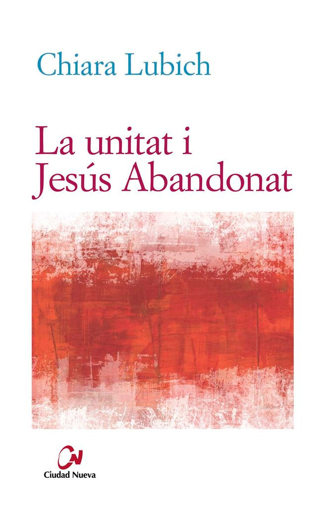 La unitat i Jesús Abandonat, de Lubich, Chiara | portada del libro