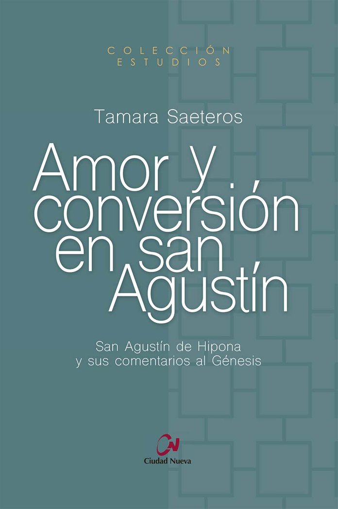 Amor y conversión en san Agustín, de Saeteros, Tamara | portada del libro