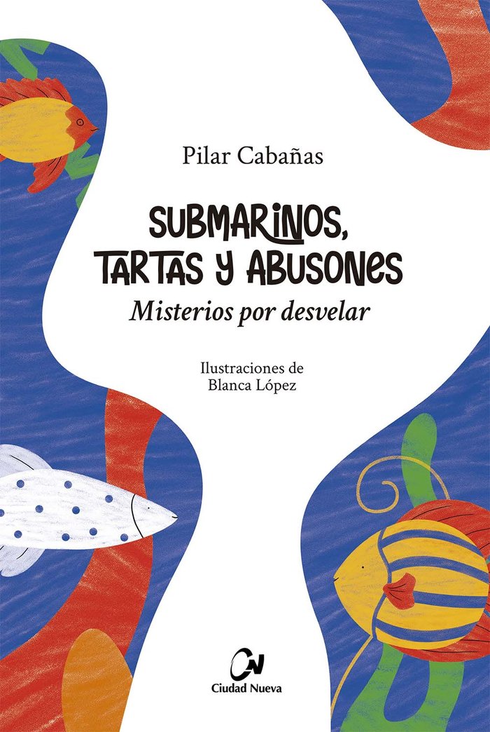 Submarinos, tartas y abusones. Misterios por desvelar, de Cabañas, Pilar | portada del libro