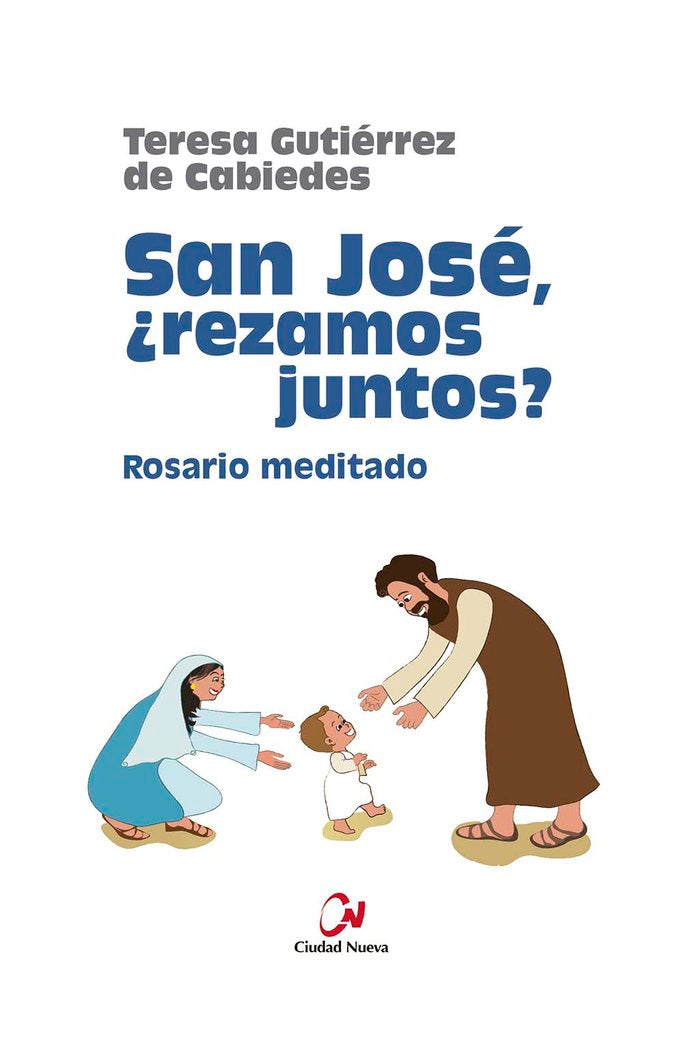 SAN JOSE REZAMOS JUNTOS ROSARIO MEDITADO, de GUTIERREZ DE CABIEDES, TERESA | portada del libro