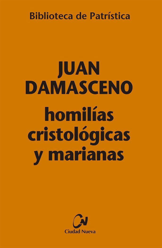 HOMILIAS CRISTOLOGICAS Y MARIANAS, de JUAN DAMASCENO | portada del libro