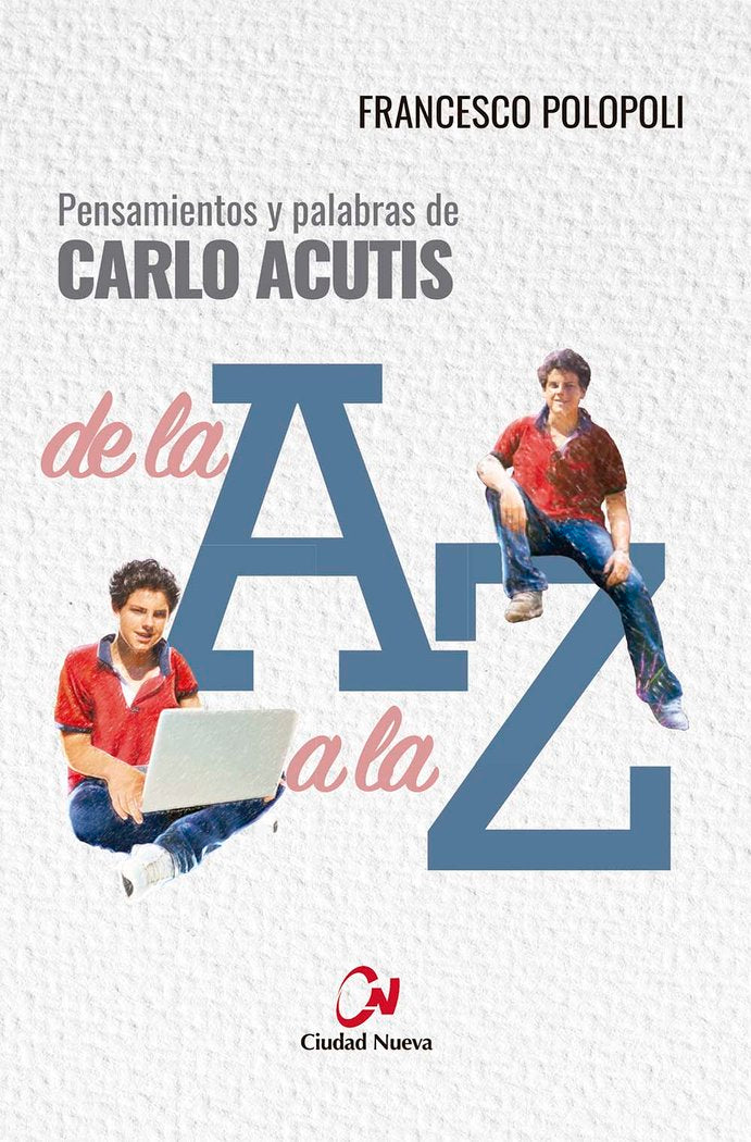 Pensamientos y palabras de Carlo Acutis de la A a la Z, de POLOPOLI, FRANCESCO | portada del libro