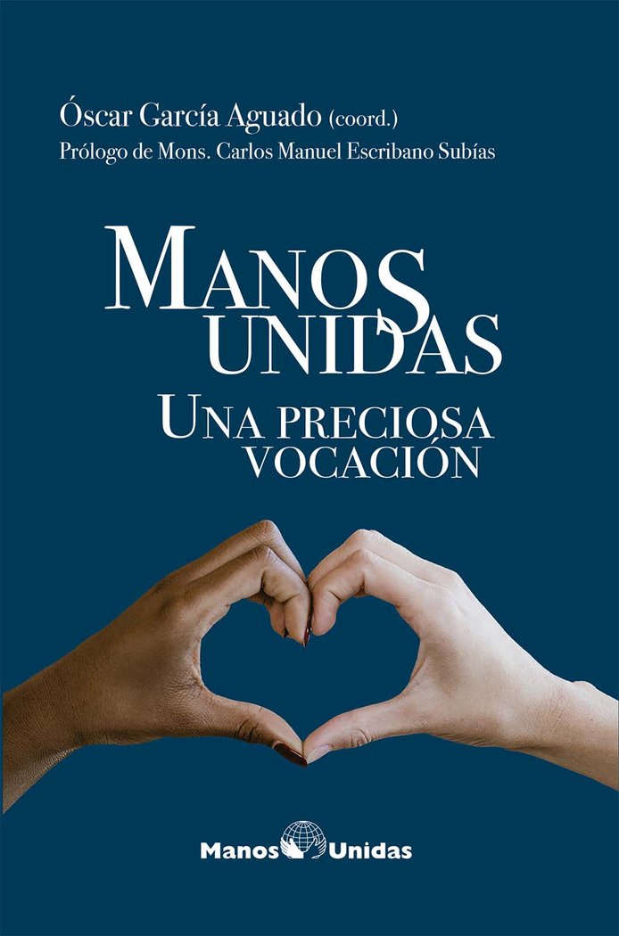 MANOS UNIDAS UNA PRECIOSA VOCACION, de GARCIA AGUADO, OSCAR (COORD) | portada del libro