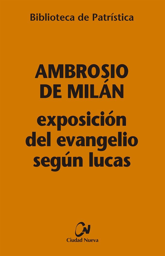 EXPOSICION DEL EVANGELIO SEGUN LUCAS, de AMBROSIO DE MILAN | portada del libro