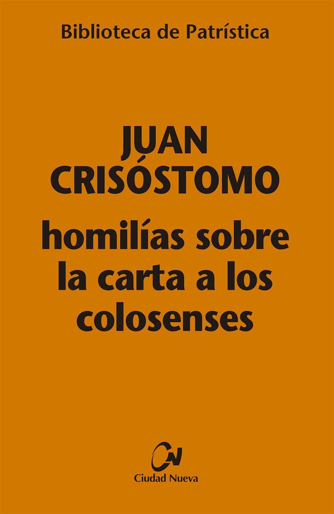 HOMILIAS SOBRE LA CARTA A LOS COLOSENSES, de JUAN CRISOSTOMO | portada del libro