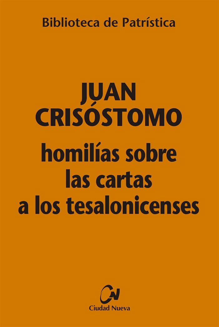 HOMILIAS SOBRE LAS CARTAS A LOS TESALONICENSES, de JUAN CRISOSTOMO | portada del libro