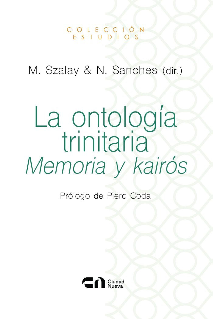 LA ONTOLOGIA TRINITARIA MEMORIA Y KAIROS, de SZALAY, MATYAS | portada del libro
