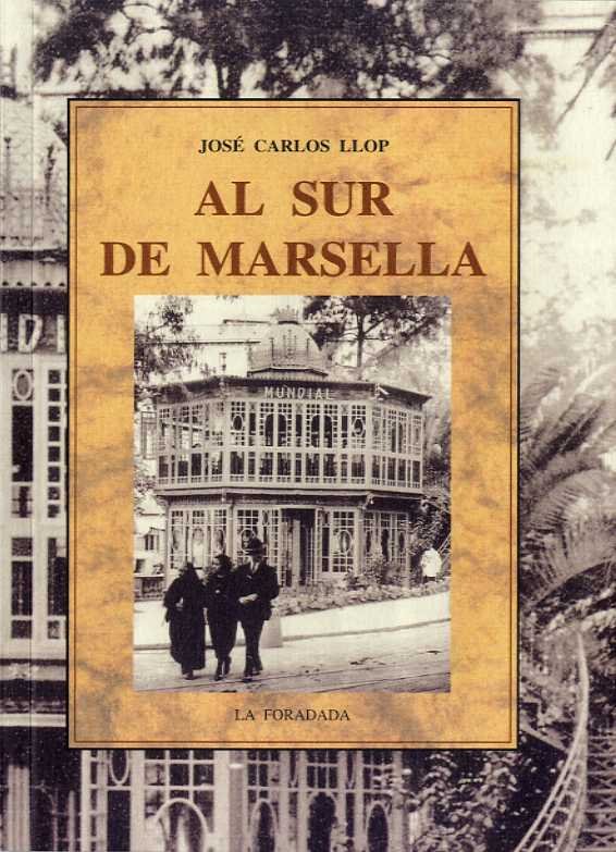AL SUR DE MARSELLA, de LLOP CARRATALA, JOSE CARLOS | portada del libro