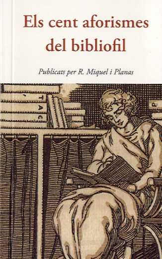 ELS CENT AFORISMES DEL BIBLIÒFIL, de MIQUEL I PLANAS,R | portada del libro