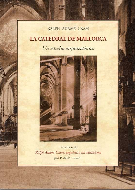 CATEDRAL DE MALLORCA, LA, de RALPH ADAMS CRAM | portada del libro