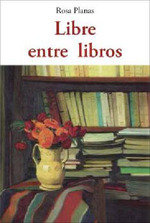 LIBRE ENTRE LIBROS, de PLANAS FERRER, ROSA | portada del libro