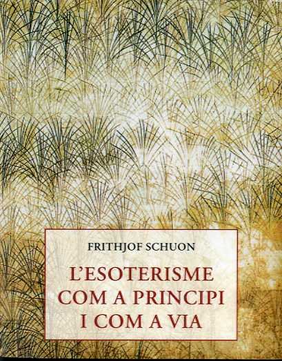L'esoterisme com a principi i com a via, de SCHUON,FRITHJOF | portada del libro