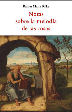 NOTAS SOBRE LA MELODÍA DE LAS COSAS, de RILKE | portada del libro