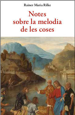 NOTES SOBRE LA MELODIA DE LES COSES, de RILKE,RAINER MARIA | portada del libro