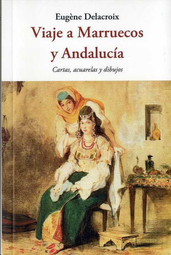 Viaje a Marruecos y Andalucía, de Delacroix, Eugène | portada del libro