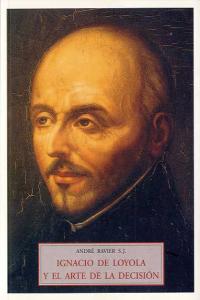 IGNACIO DE LOYOLA Y EL ARTE DE LA DECISION MA-26, de RAVIER, ANDRE S.J. | portada del libro