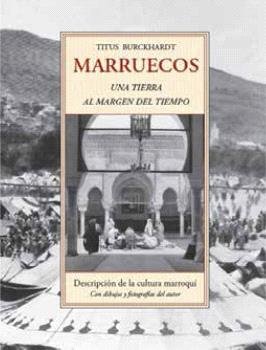 MARRUECOS. UNA TIERRA AL MARGEN DEL TIEMPO, de BURCKHARDT | portada del libro