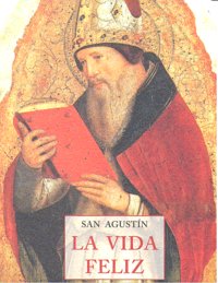 La vida feliz, de SAN AGUSTIN - | portada del libro