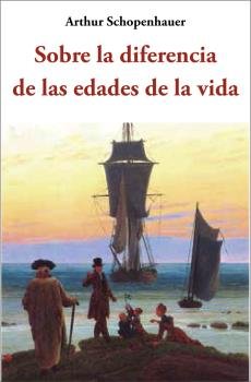 SOBRE LA DIFERENCIA DE LAS EDADES DE LA VIDA, de SCHOPENHAUER | portada del libro