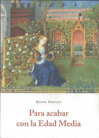 PARA ACABAR CON LA EDAD MEDIA, de PERNOUD | portada del libro