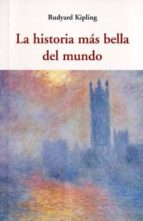 HISTORIA MÁS BELLA DEL MUNDO, LA, de Rudyard Kipling | portada del libro